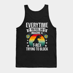 You Feel Sad Imagine A T-Rex Volleyball Coach Player Tank Top